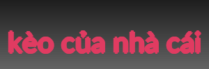 kèo của nhà cái